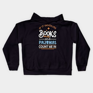 If It Involves Books And Pajamas Count Me In Reading Lovers Kids Hoodie